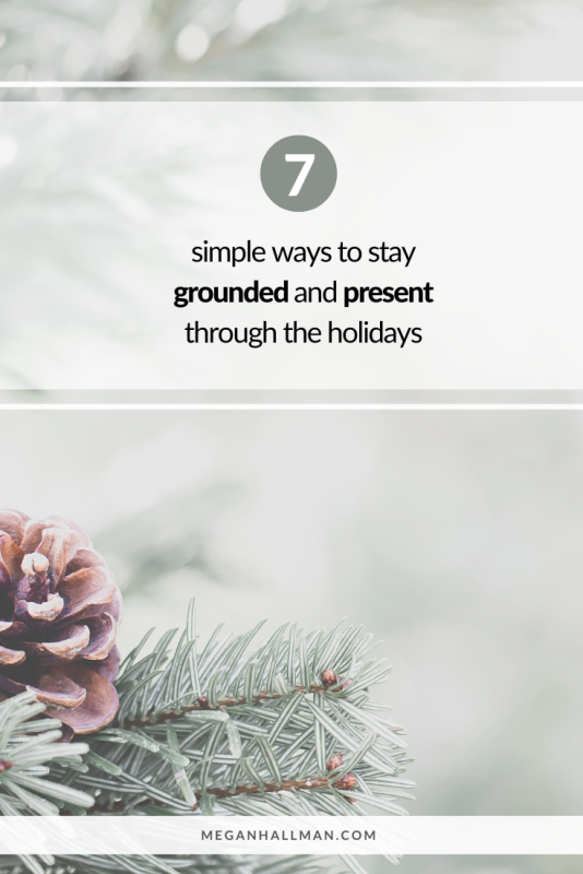 Tips for staying grounded and present during the holidays #mindfulness #healingholiday #energy #present #holiday #grounded #spiritualholidayplanning